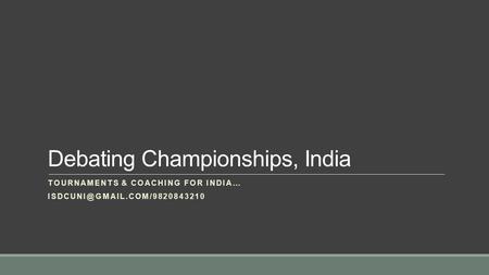 Debating Championships, India TOURNAMENTS & COACHING FOR INDIA…