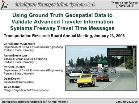 January 23, 2006Transportation Research Board 85 th Annual Meeting Using Ground Truth Geospatial Data to Validate Advanced Traveler Information Systems.