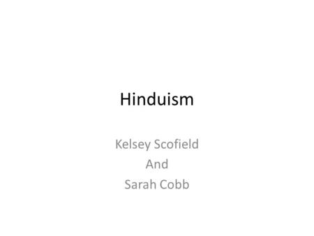 Hinduism Kelsey Scofield And Sarah Cobb. Gods Of Hinduism ~ Brahma was considered creator of the universe and began alone until he split himself into.