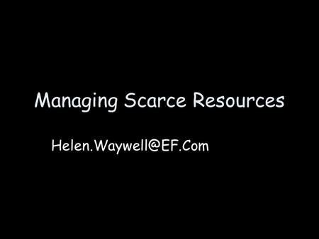 Managing Scarce Resources Objectives To be able to describe The Economic Problem To understand the factors of production as economic.