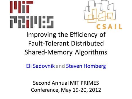 Improving the Efficiency of Fault-Tolerant Distributed Shared-Memory Algorithms Eli Sadovnik and Steven Homberg Second Annual MIT PRIMES Conference, May.