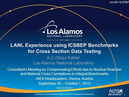 Operated by Los Alamos National Security, LLC for the U.S. Department of Energy's NNSA UNCLASSIFIED UNCLASSIFIED | 1 LA-UR-15-27547 LANL Experience using.