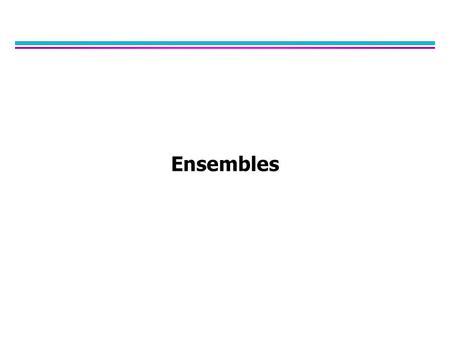 Ensembles. Ensemble Methods l Construct a set of classifiers from training data l Predict class label of previously unseen records by aggregating predictions.