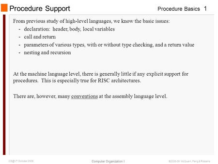 Procedure Basics Computer Organization I 1 October 2009 ©2006-09 McQuain, Feng & Ribbens Procedure Support From previous study of high-level languages,