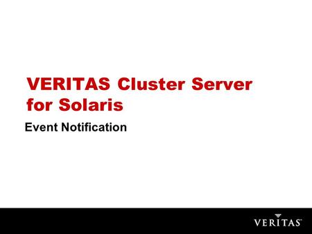 VERITAS Cluster Server for Solaris Event Notification.