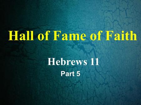 Hall of Fame of Faith Hebrews 11 Part 5. Hebrews 2:1 1 Therefore we must pay much closer attention to what we have heard, lest we drift away from it.