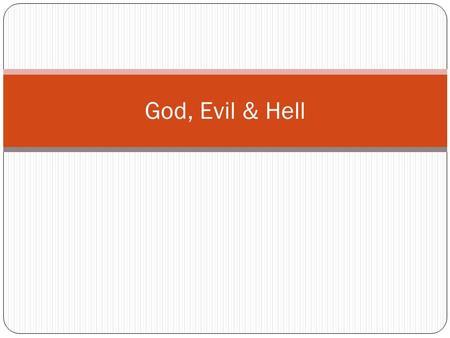 God, Evil & Hell. Where was God? “If God is God, he’s not good. If God is good, he’s not God. You can’t have it both ways, especially after the Indian.