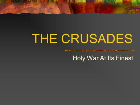 THE CRUSADES Holy War At Its Finest. Remember Do not copy anything in Italics Do not copy anything in (……) Do not copy anything that has Remember at the.