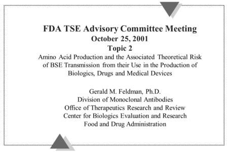 FDA TSE Advisory Committee Meeting October 25, 2001 Topic 2 Amino Acid Production and the Associated Theoretical Risk of BSE Transmission from their Use.