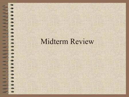 Midterm Review.