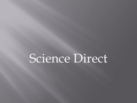 Science Direct. Go to www.library.astate.eduwww.library.astate.edu Search Article Data Bases (Blue Box) Scroll Down Or Click “S” Science Direct is Third.