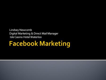 Lindsey Newcomb Digital Marketing & Direct Mail Manager Isle Casino Hotel Waterloo.