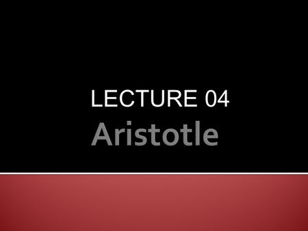 LECTURE 04.  Epic and dramatic poetry provide a healthy direction and chastening of the emotions of the poet the reader and the spectator.  The effects.