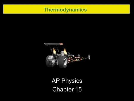 Thermodynamics AP Physics Chapter 15. Thermodynamics 13.3 Zeroth Law of Thermodynamics.