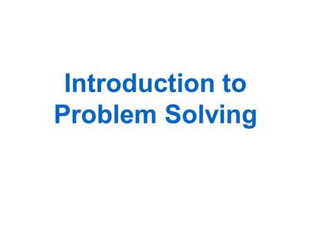 Introduction to Problem Solving. INTRODUCTION TO PROBLEM SOLVING Engineers must analyze and solve a wide range of technical problems. Some will be reasonably.