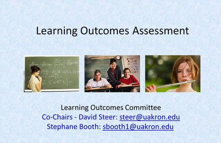 Learning Outcomes Assessment Learning Outcomes Committee Co-Chairs - David Steer: Stephane Booth: