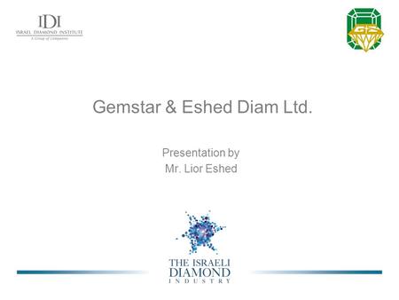 Gemstar & Eshed Diam Ltd. Presentation by Mr. Lior Eshed.