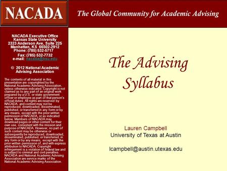 The Advising Syllabus NACADA Executive Office Kansas State University 2323 Anderson Ave, Suite 225 Manhattan, KS 66502-2912 Phone: (785) 532-5717 Fax: