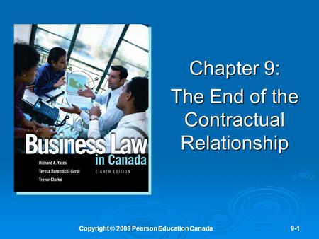 Copyright © 2008 Pearson Education Canada9-1 Chapter 9: The End of the Contractual Relationship.