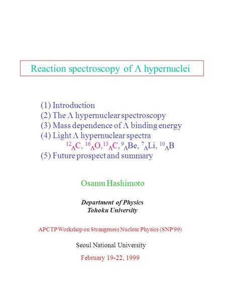 Osamu Hashimoto Department of Physics Tohoku University APCTP Workshop on Strangeness Nuclear Physics (SNP'99) February 19-22, 1999 Reaction spectroscopy.