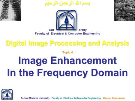 Tarbiat Modares University, Faculty of Electrical & Computer Engineering, Hassan Ghassemian بسم الله الرحمن الرحيم Tarbiat Modares University Faculty of.