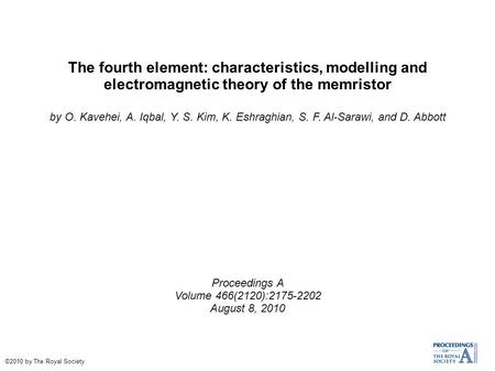 The fourth element: characteristics, modelling and electromagnetic theory of the memristor by O. Kavehei, A. Iqbal, Y. S. Kim, K. Eshraghian, S. F. Al-Sarawi,