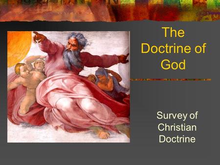 The Doctrine of God Survey of Christian Doctrine.