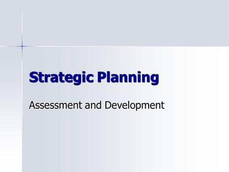 Strategic Planning Assessment and Development. Assessment: Club Attitude Membership declines Projects Become stale or less successful Struggles to gain.