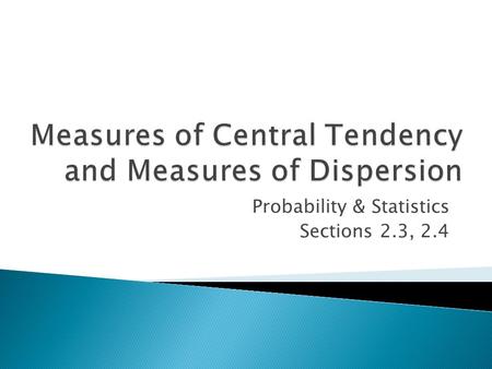 Probability & Statistics Sections 2.3, 2.4. A. The mean is very low. B. The data values are all very close in value. C. The data values must all be the.