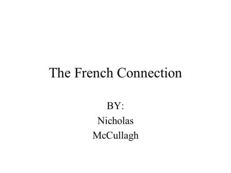 The French Connection BY: Nicholas McCullagh. Classicism The painters are: Frederick Leighton and Lawrence Alma-Tadema. This is inspired by classical.