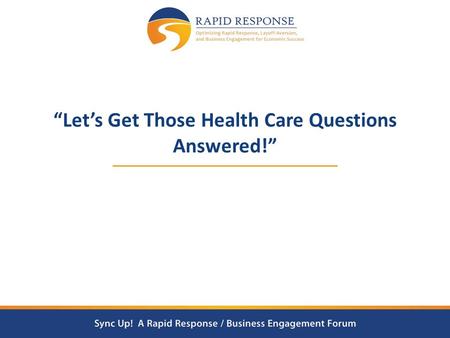 “Let’s Get Those Health Care Questions Answered!”.