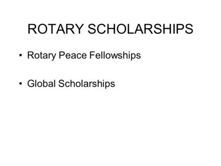 ROTARY SCHOLARSHIPS Rotary Peace Fellowships Global Scholarships.