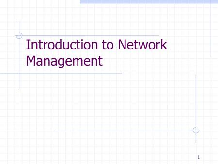 1 Introduction to Network Management. chap 1: NMS2 Objective of this chapter Introduction to Network Management Presents a brief overview of network management.