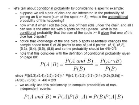 Let’s talk about conditional probability by considering a specific example: –suppose we roll a pair of dice and are interested in the probability of getting.