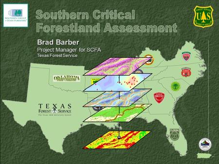 Brad Barber Project Manager for SCFA Texas Forest Service Brad Barber Project Manager for SCFA Texas Forest Service.