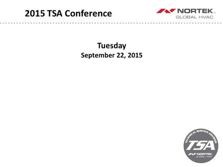 2015 TSA Conference Tuesday September 22, 2015. 2015 TSA Conference Gas Furnace Updates Dave Koesterer Director of Engineering, Performance Systems 8:15-8:45.