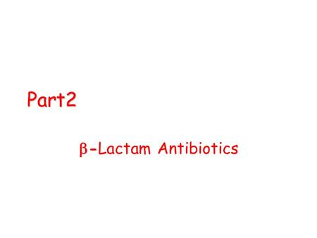 Part2 -Lactam Antibiotics.