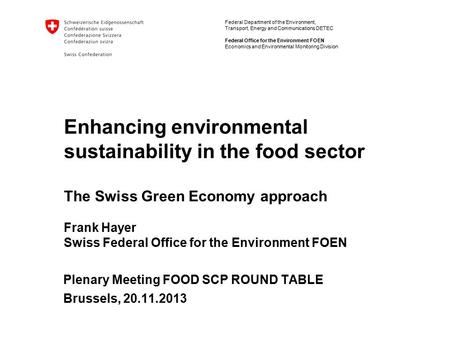 Federal Department of the Environment, Transport, Energy and Communications DETEC Federal Office for the Environment FOEN Economics and Environmental Monitoring.