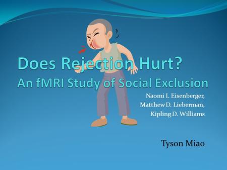 Does Rejection Hurt? An fMRI Study of Social Exclusion