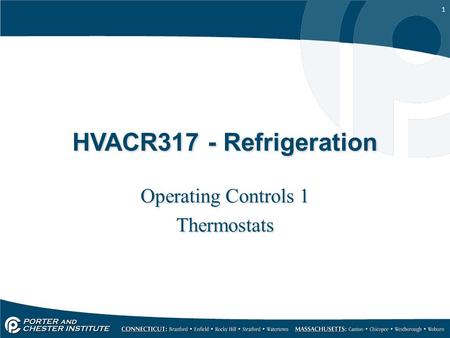 1 HVACR317 - Refrigeration Operating Controls 1 Thermostats Operating Controls 1 Thermostats.