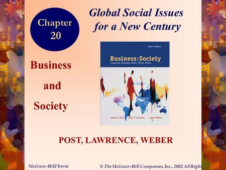 © The McGraw-Hill Companies, Inc., 2002 All Rights Reserved. McGraw-Hill/ Irwin 20-1 Business and Society POST, LAWRENCE, WEBER Global Social Issues for.