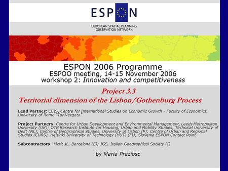 ESPOO meeting, 14-15 November 2006 workshop 2: Innovation and competitiveness ESPON 2006 Programme ESPOO meeting, 14-15 November 2006 workshop 2: Innovation.