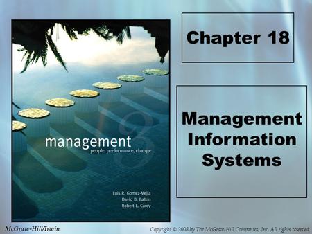 Copyright © 2008 by The McGraw-Hill Companies, Inc. All rights reserved McGraw-Hill/Irwin Chapter 18 Management Information Systems.