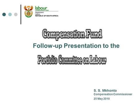 Follow-up Presentation to the S. S. Mkhonto Compensation Commissioner 25 May 2010.