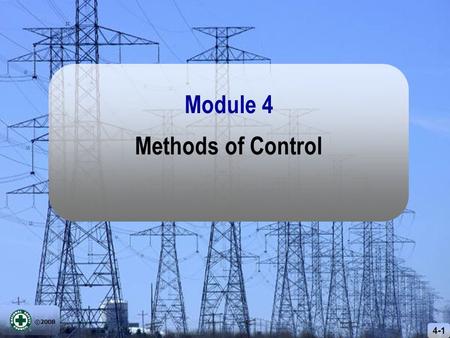 ©2008 4-1 Methods of Control Module 4. ©2008 4-2 Recognize Control Evaluate.