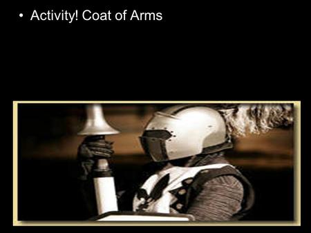 Activity! Coat of Arms. A Coat of Arms has long been a symbol of a family's identity and values. Originally used to identify warriors dressed in armor,