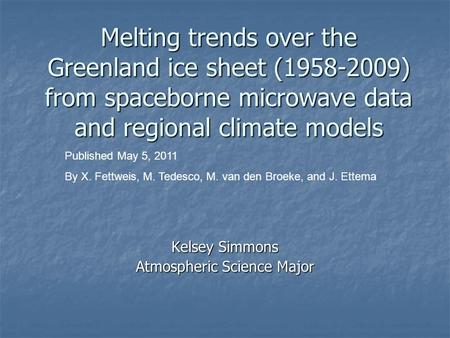 Melting trends over the Greenland ice sheet (1958-2009) from spaceborne microwave data and regional climate models Kelsey Simmons Atmospheric Science Major.