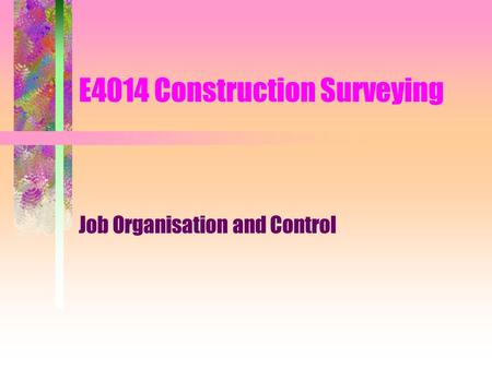 E4014 Construction Surveying Job Organisation and Control.