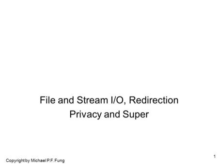 File and Stream I/O, Redirection Privacy and Super