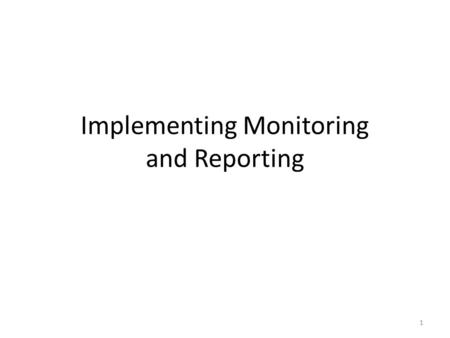 1 Implementing Monitoring and Reporting. 2 Why Should Implement Monitoring? One of the biggest complaints we hear about firewall products from almost.